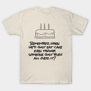 Birthday Cake pre-COVID T-Shirt